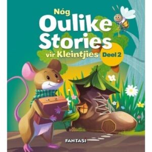 Nog Oulike Stories vir Kleintjies Deel 2