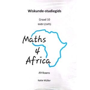 Maths4Africa Wiskunde Studiegids KABV Gr.10 (Afrikaans)