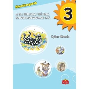 Solid Foundations A da khomai tsi xoa Khoekhoegowab !na Gr.3 LB (Khoekhoegowab)